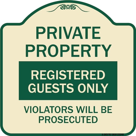 Signmission Private Property Registered Guests Violators Will Be Prosecuted Aluminum Sign, 18" H, TG-1818-23248 A-DES-TG-1818-23248